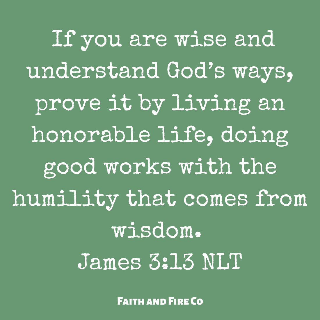 We need to live good and honorable lives.