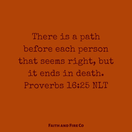 We must be very careful what roads we choose to walk down.