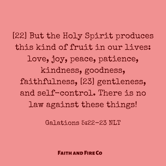 Cultivate the fruits of the Spirit.