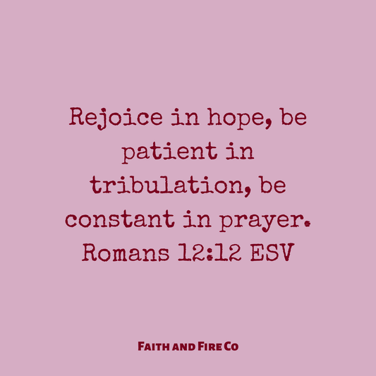 Rejoice, Be Patient, And Pray