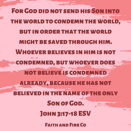 ‭‭John‬ ‭3:17‭-‬18‬ ‭ESV‬‬