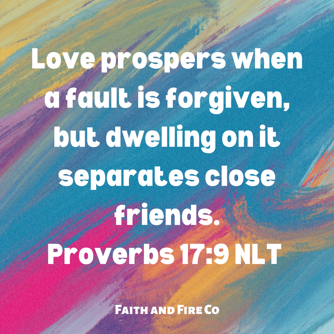 Proverbs‬ ‭17:9‬ ‭NLT‬‬