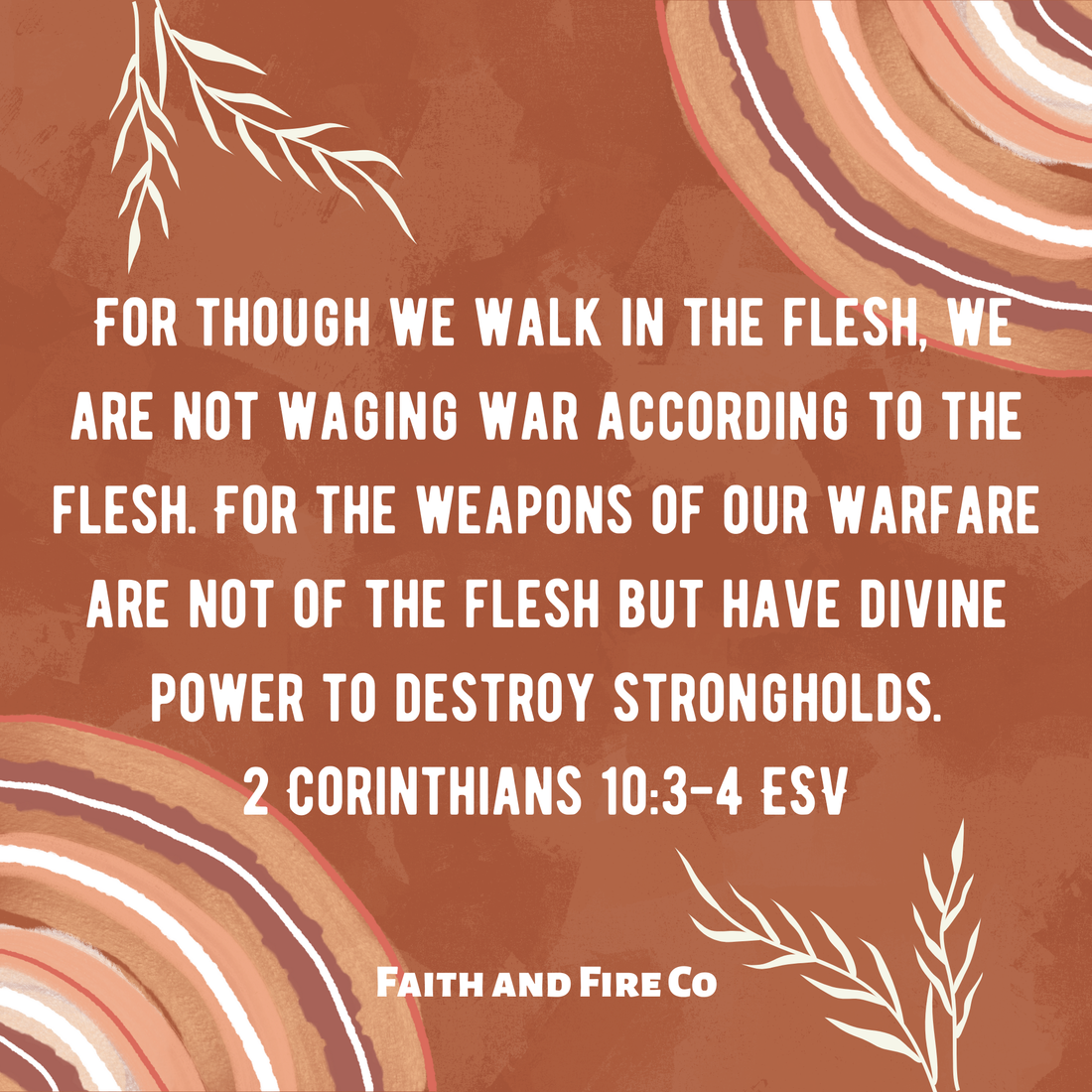 2 Corinthians 10:3-4 ESV