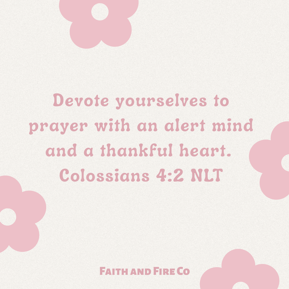 Colossians 4:2 NLT