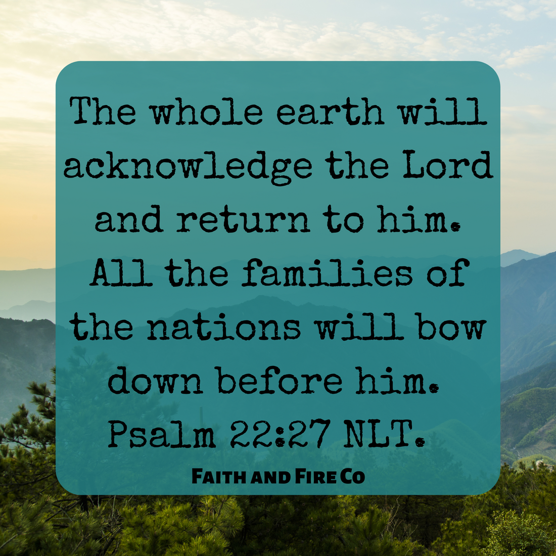 Psalm 22:27 NLT