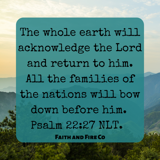 Psalm 22:27 NLT