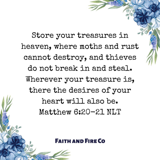 Matthew 6:20-21 NLT