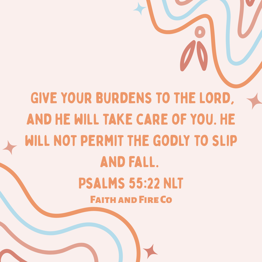 Psalms 55:22 NLT