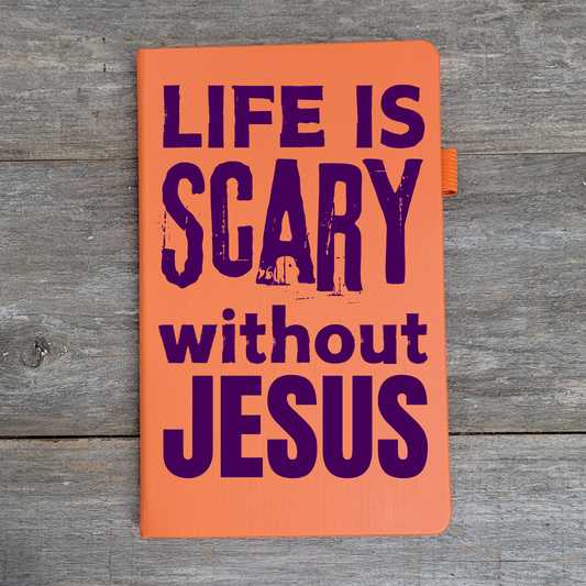 Life Is Scary Without Jesus   - Hard Cover