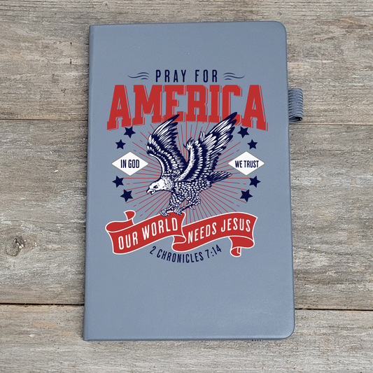 Pray For America Our World Needs Jesus  - Hard Cover