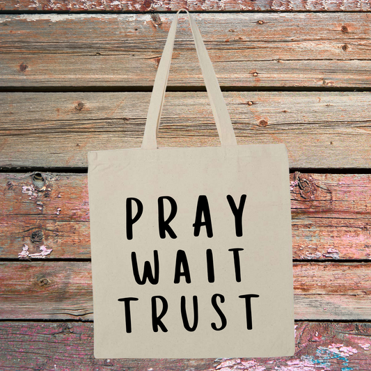 Pray Wait Trust Tote